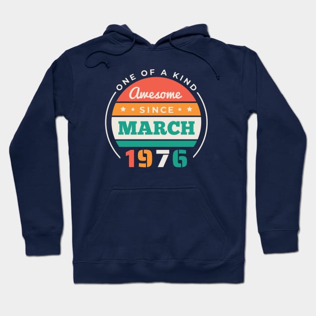 Retro Awesome Since March 1976 Birthday Vintage Bday 1976 Hoodie by Now Boarding